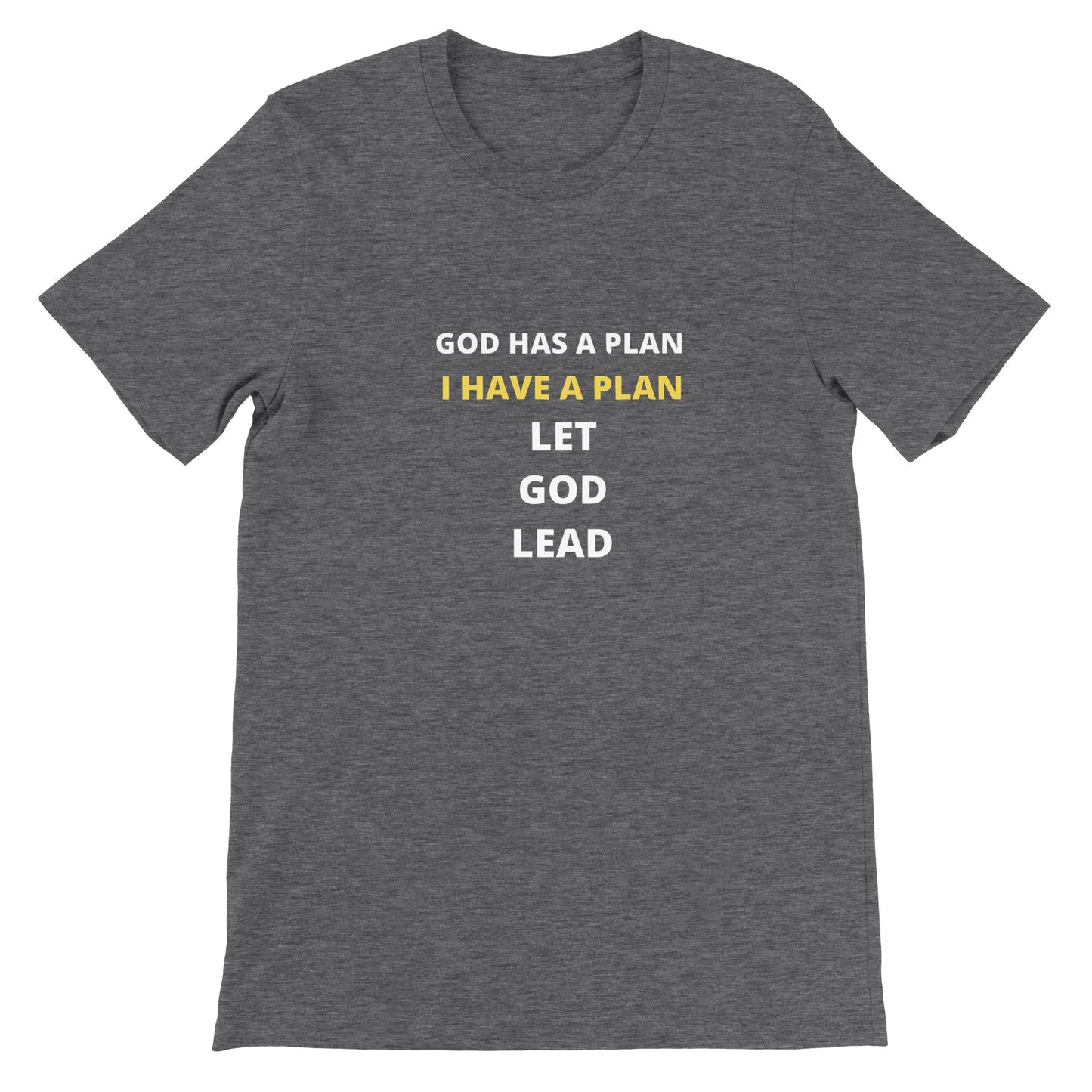 Let God Lead Premium T-Shirt Short Sleeve