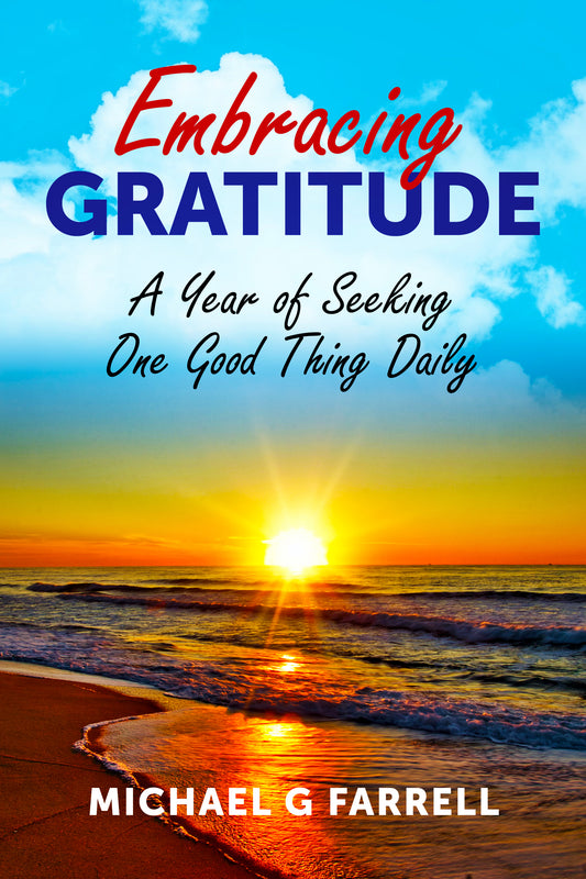 Embracing Gratitude ... A Year of Seeking One Good Thing Daily